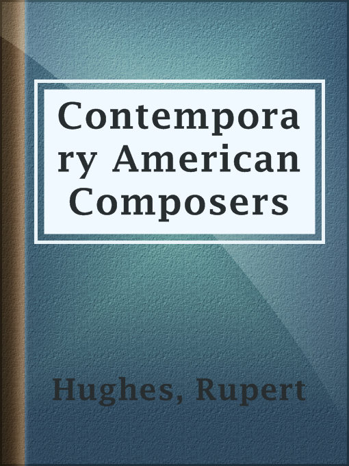 Title details for Contemporary American Composers by Rupert Hughes - Available